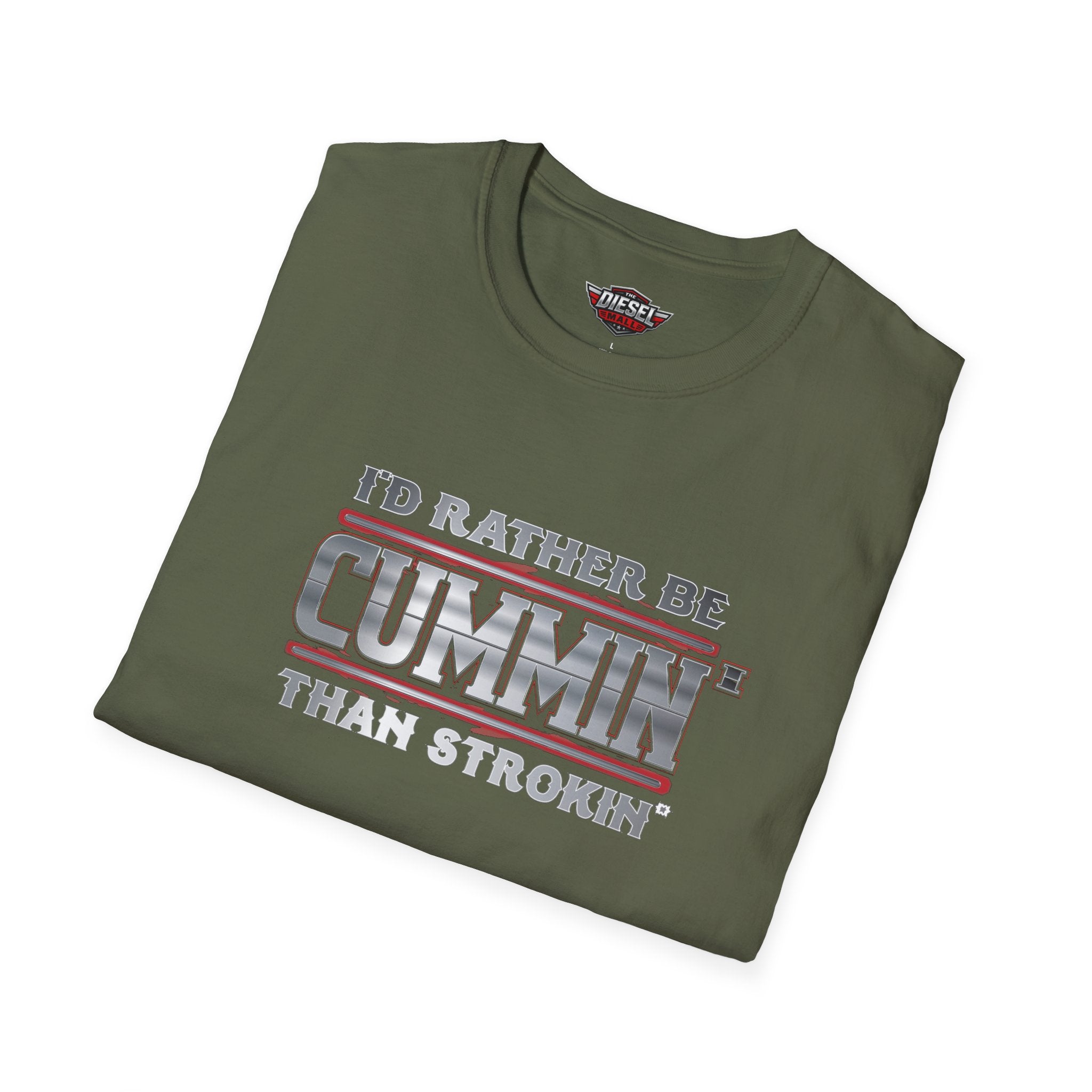 T-Shirt — "I'd Rather Be Cummins Than Strokin'" Diesel Truck Fan Tee