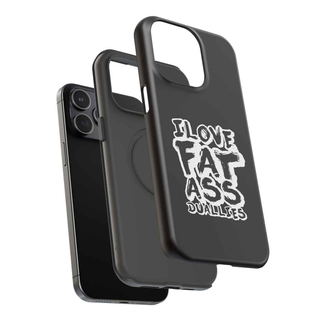 Phone Case — “I Love Fat Ass Dualies” Impact-Resistant Protective Case