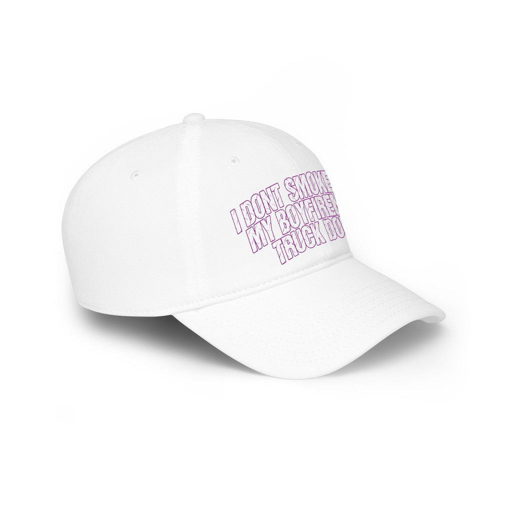 Low Profile Baseball Cap - "I Don’t Smoke But My Boyfriend’s Truck Does" Embroidered