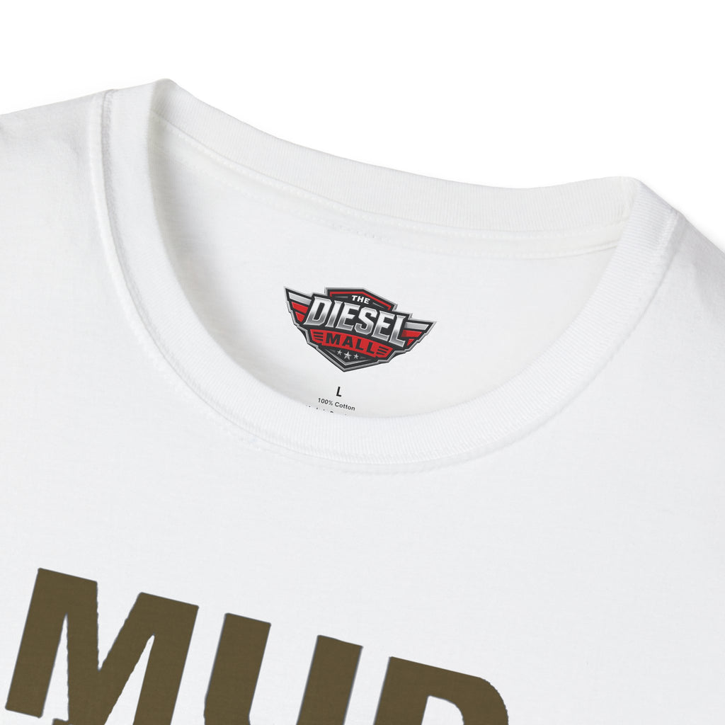 Mud Needs You T-Shirt — Mud Run/Off-Road Enthusiast Shirt