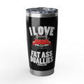 20oz Tumbler - I Love Fat Ass Duallys Travel Mug