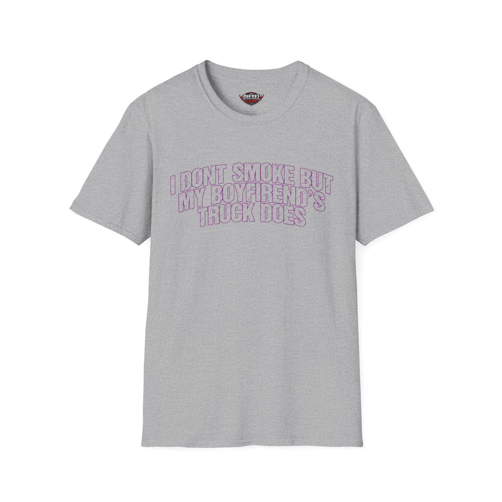 I Don't Smoke But My Boyfriend's Truck Does T-Shirt