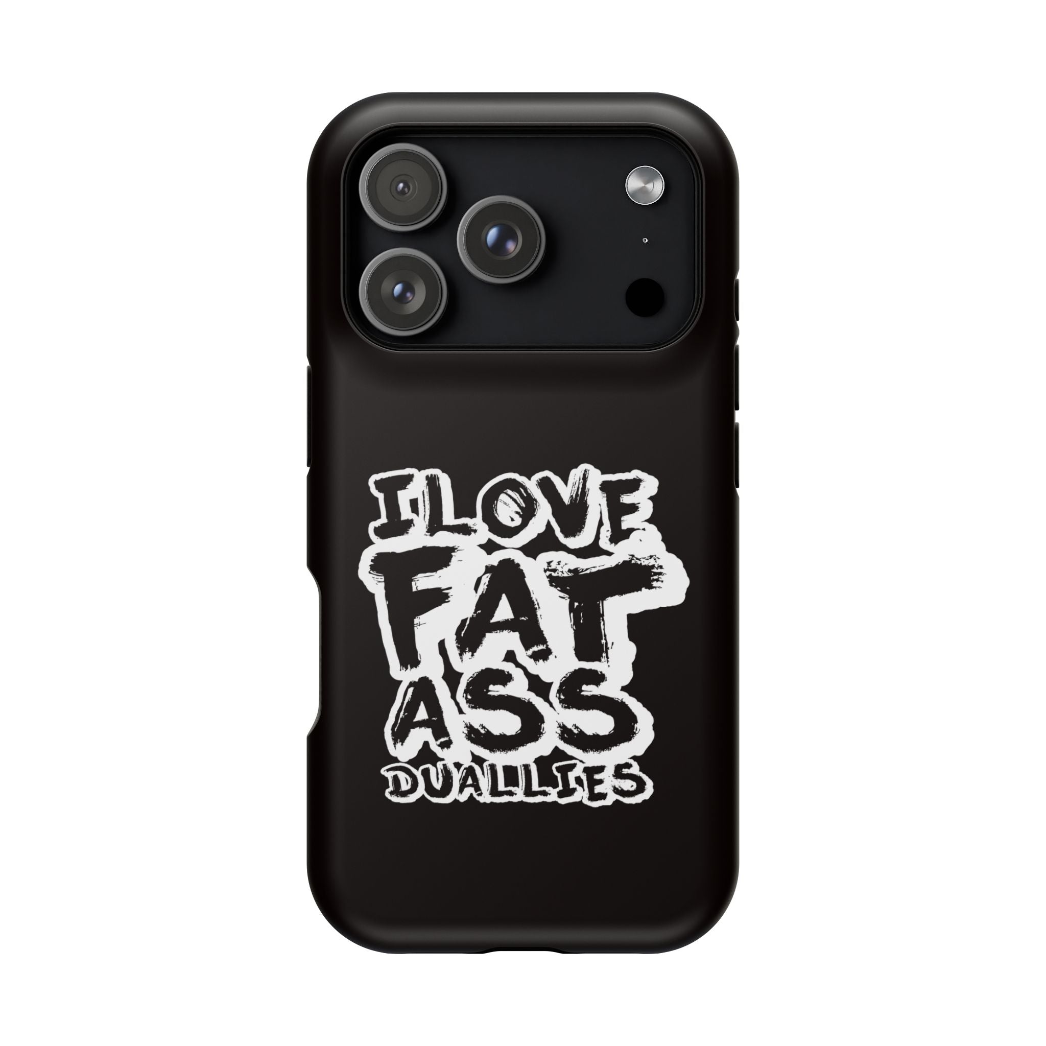 Phone Case — “I Love Fat Ass Dualies” Impact-Resistant Protective Case