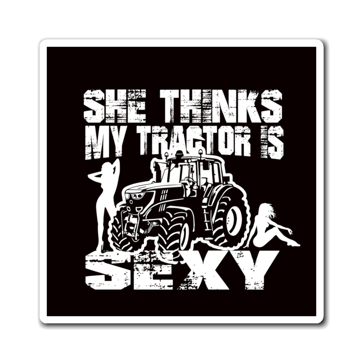 "She Thinks My Tractor Is Sexy"  - Farm Humor Refrigerator Magnet