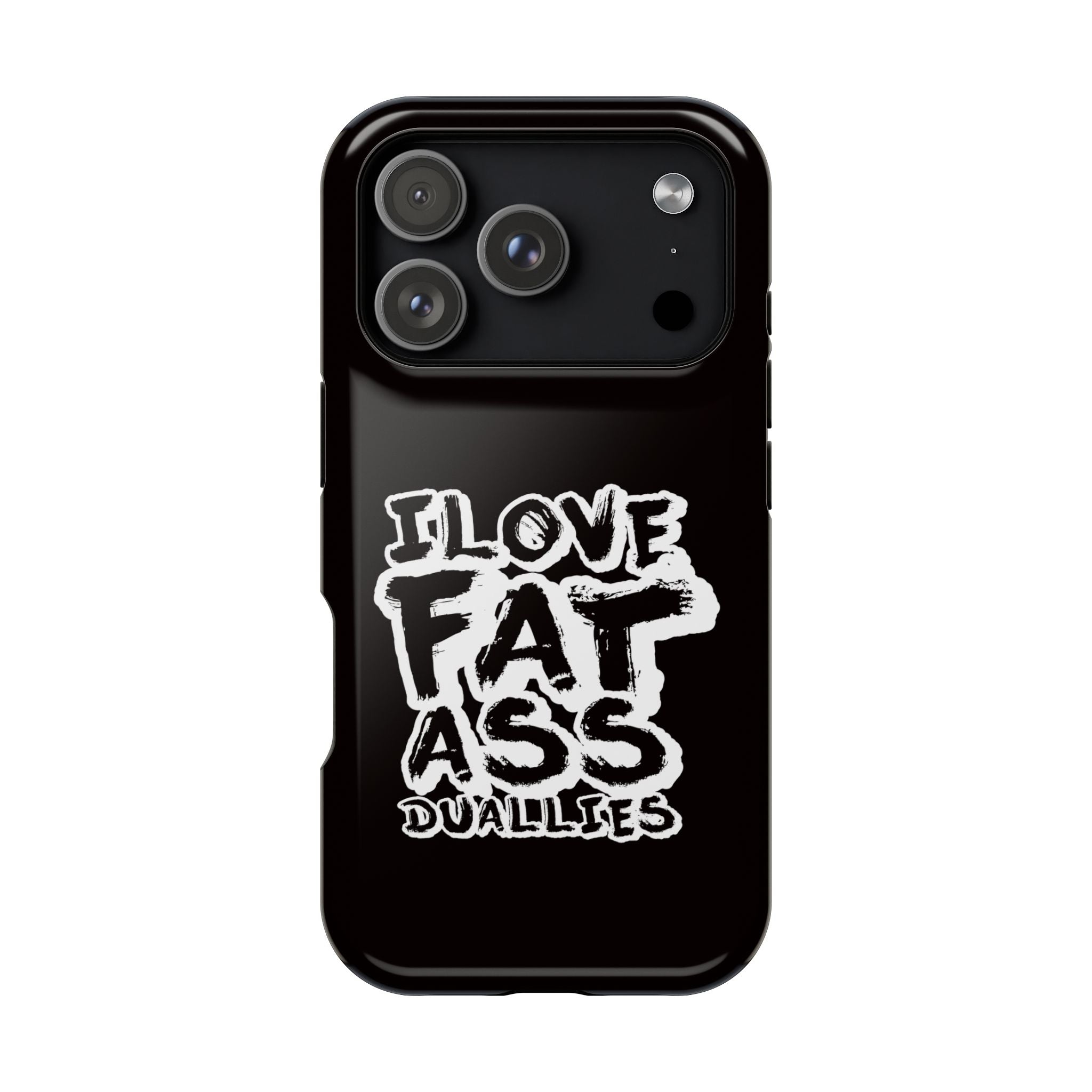 Phone Case — “I Love Fat Ass Dualies” Impact-Resistant Protective Case