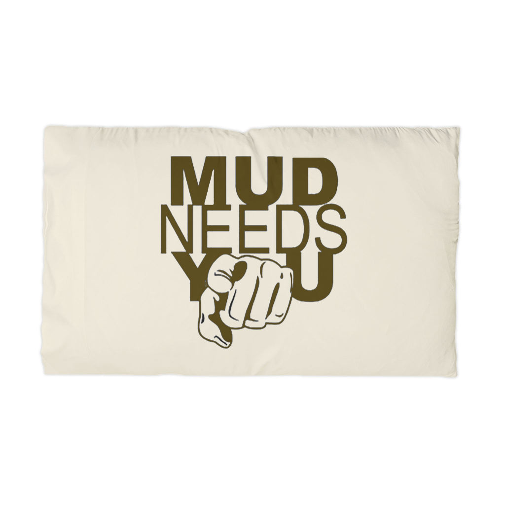 Microfiber Pillowcase — "MUD NEEDS YOU" Motivational Outdoor Pillowcase for Mud Run & Off-Road Enthusiasts