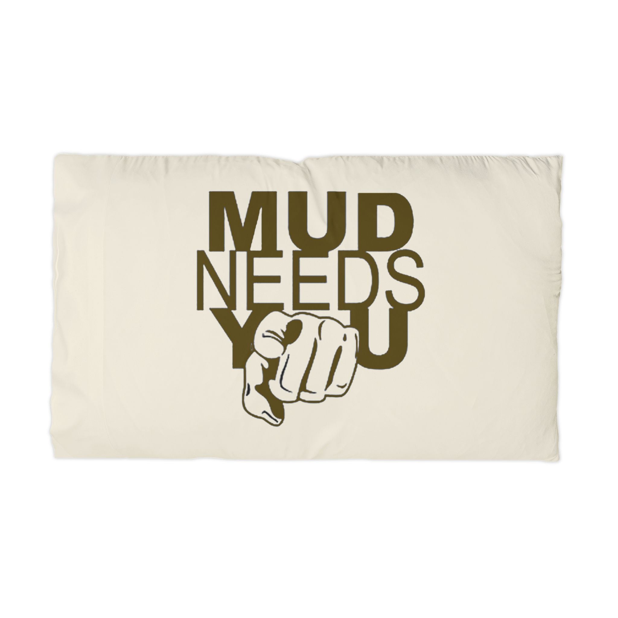 Microfiber Pillowcase — "MUD NEEDS YOU" Motivational Outdoor Pillowcase for Mud Run & Off-Road Enthusiasts