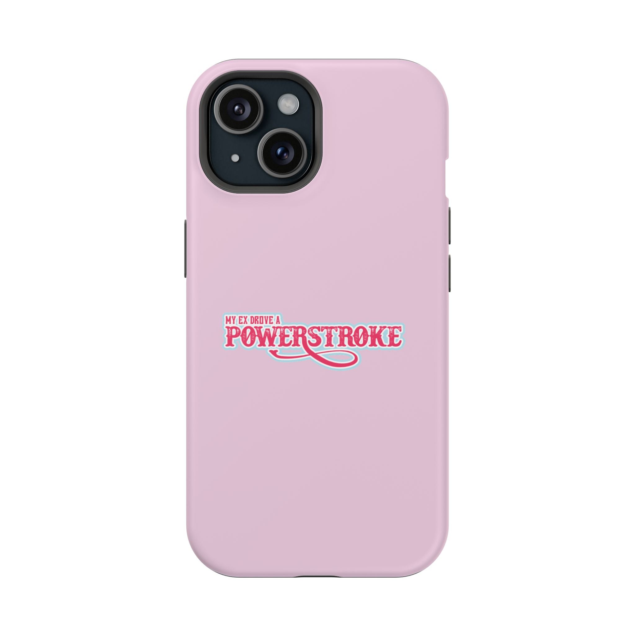 Phone Case — Pink “My Ex Gave Me a Powerstroke” Impact-Resistant Protective Case