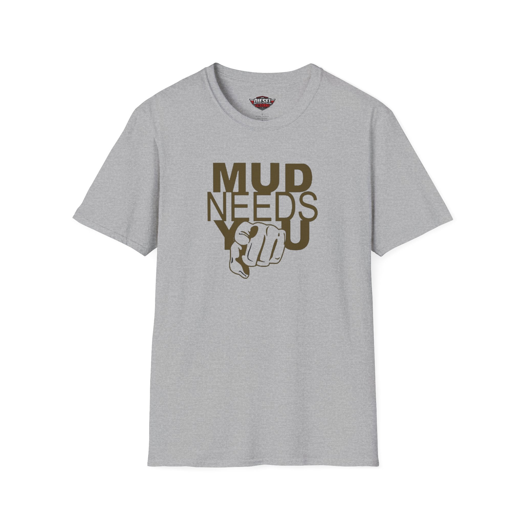 Mud Needs You T-Shirt — Mud Run/Off-Road Enthusiast Shirt