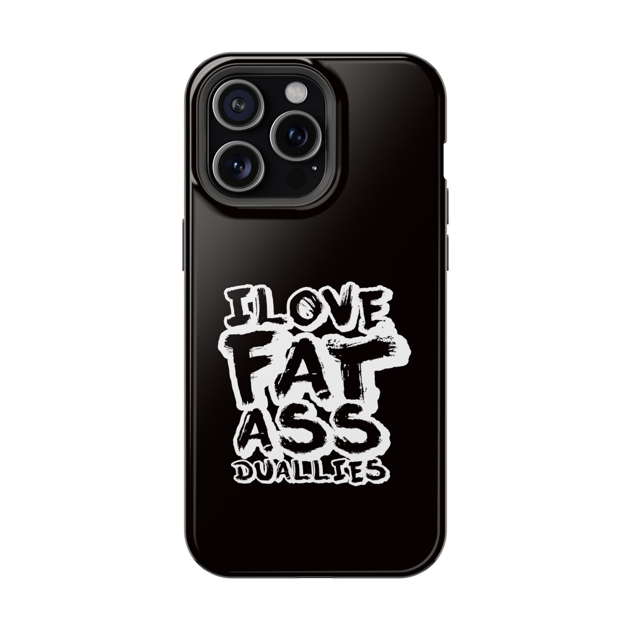 Phone Case — “I Love Fat Ass Dualies” Impact-Resistant Protective Case