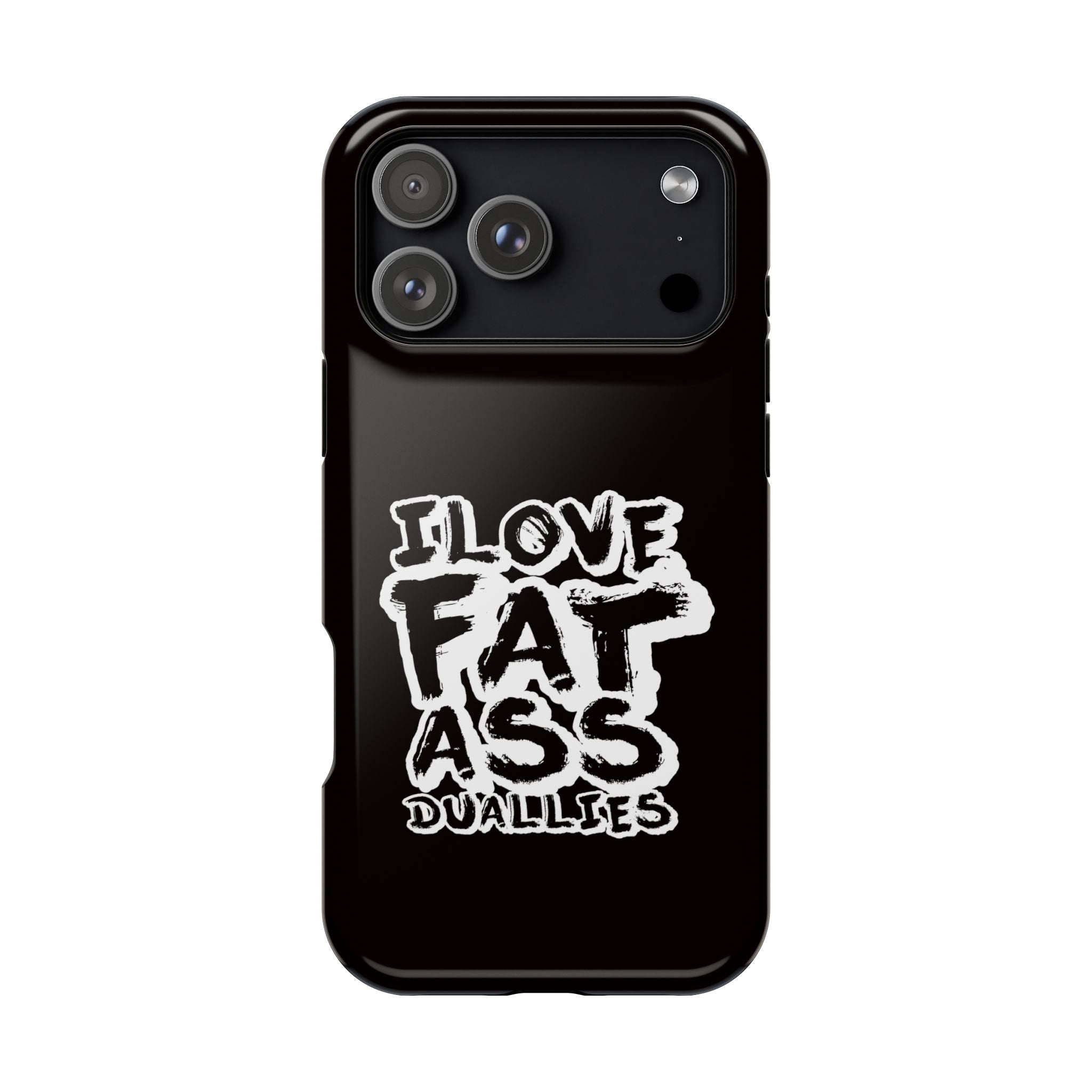 Phone Case — “I Love Fat Ass Dualies” Impact-Resistant Protective Case