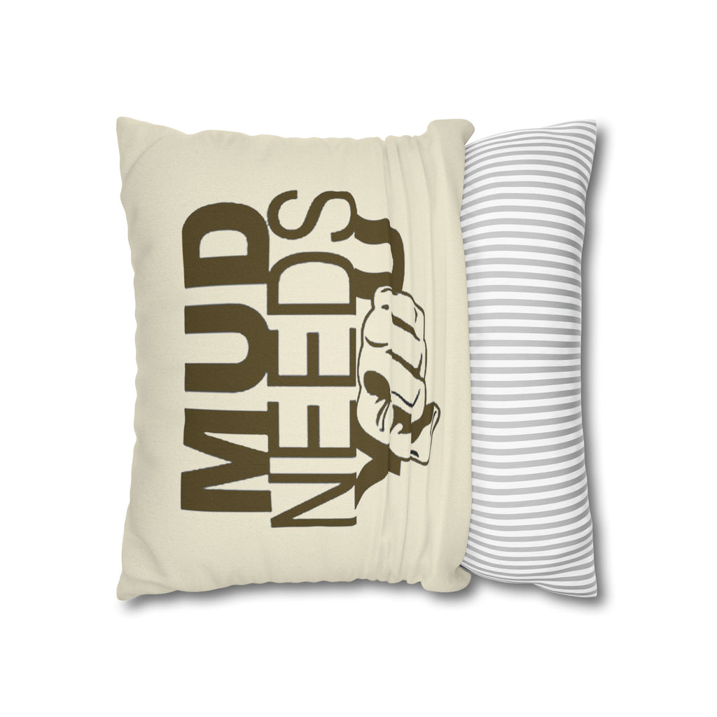 Mud Needs You Throw Pillowcase — Rustic Outdoor Mud Run Decor