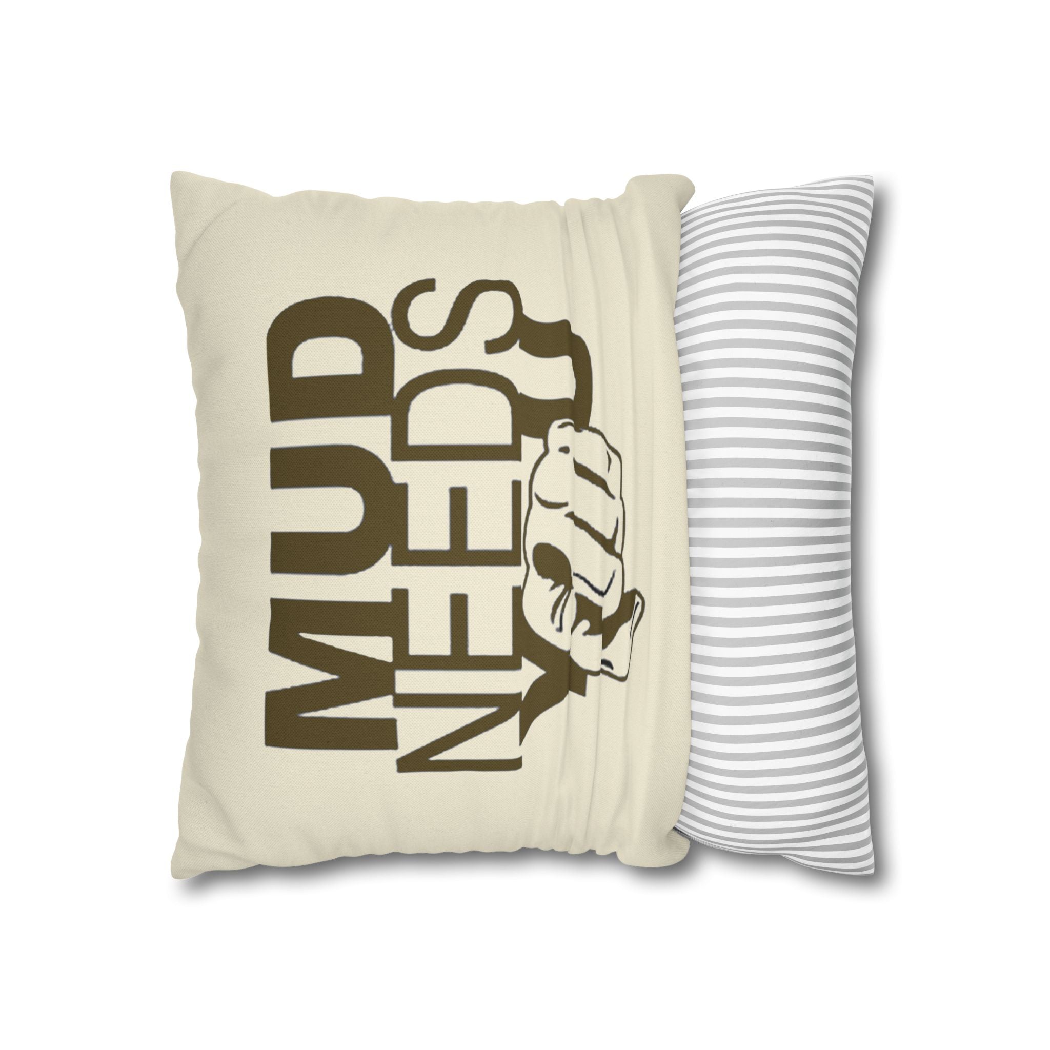 Mud Needs You Throw Pillowcase — Rustic Outdoor Mud Run Decor