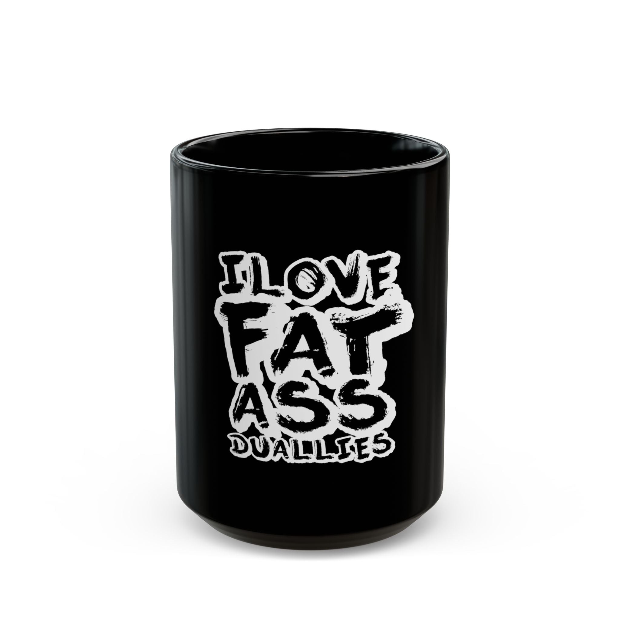 I Love Fat Ass Duallys Black Mug — Funny Truck Lover Coffee Cup (11oz/15oz)