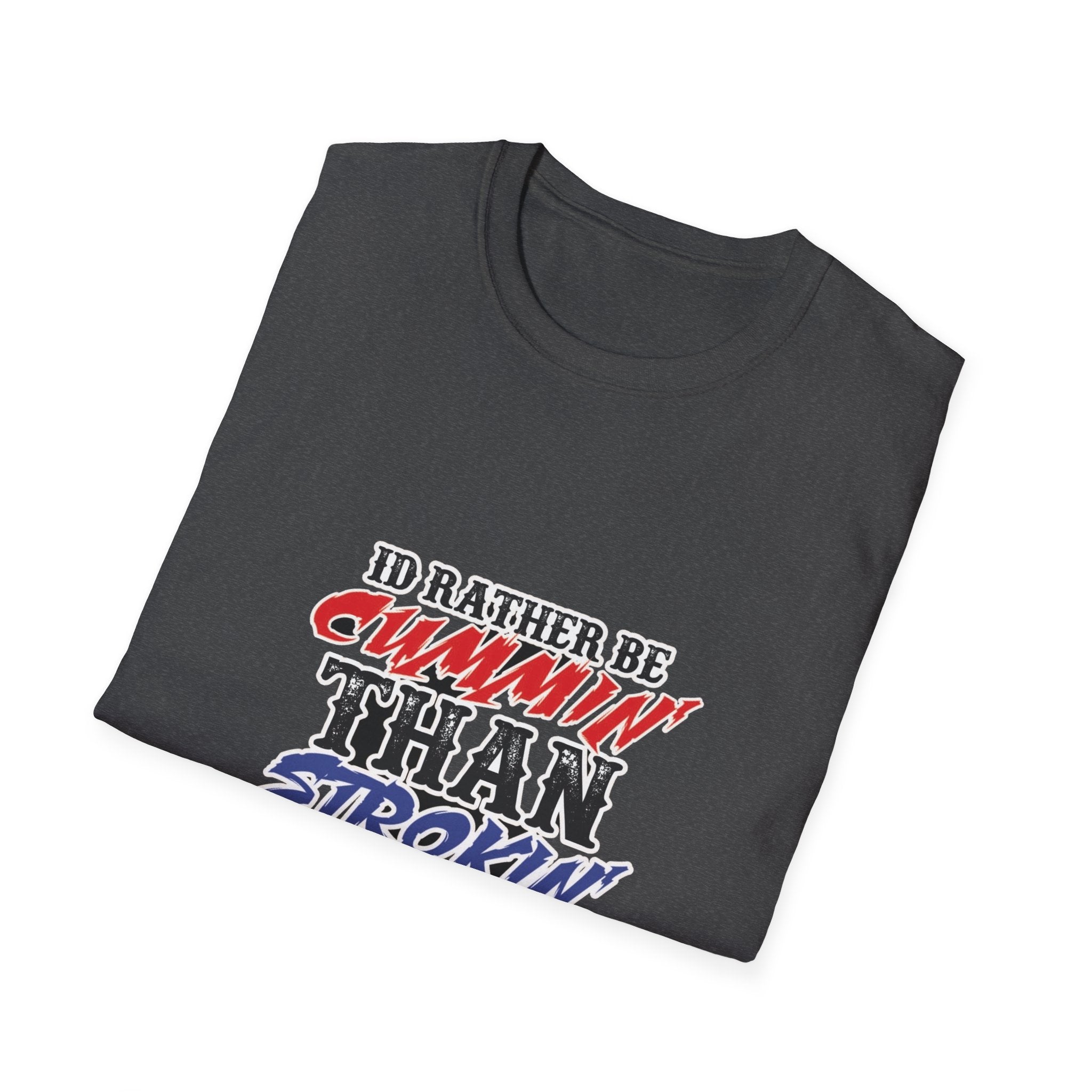 Graphic T-Shirt — "I'd Rather Be Cummin' Than Strokin'" Patriotic Style