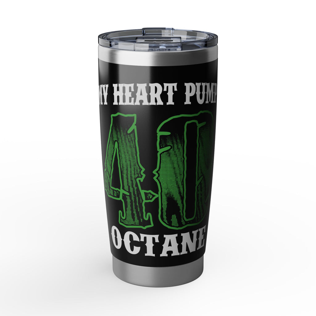 Tumbler — "My Heart Pumps 87 Octane" Insulated 20oz Travel Tumbler