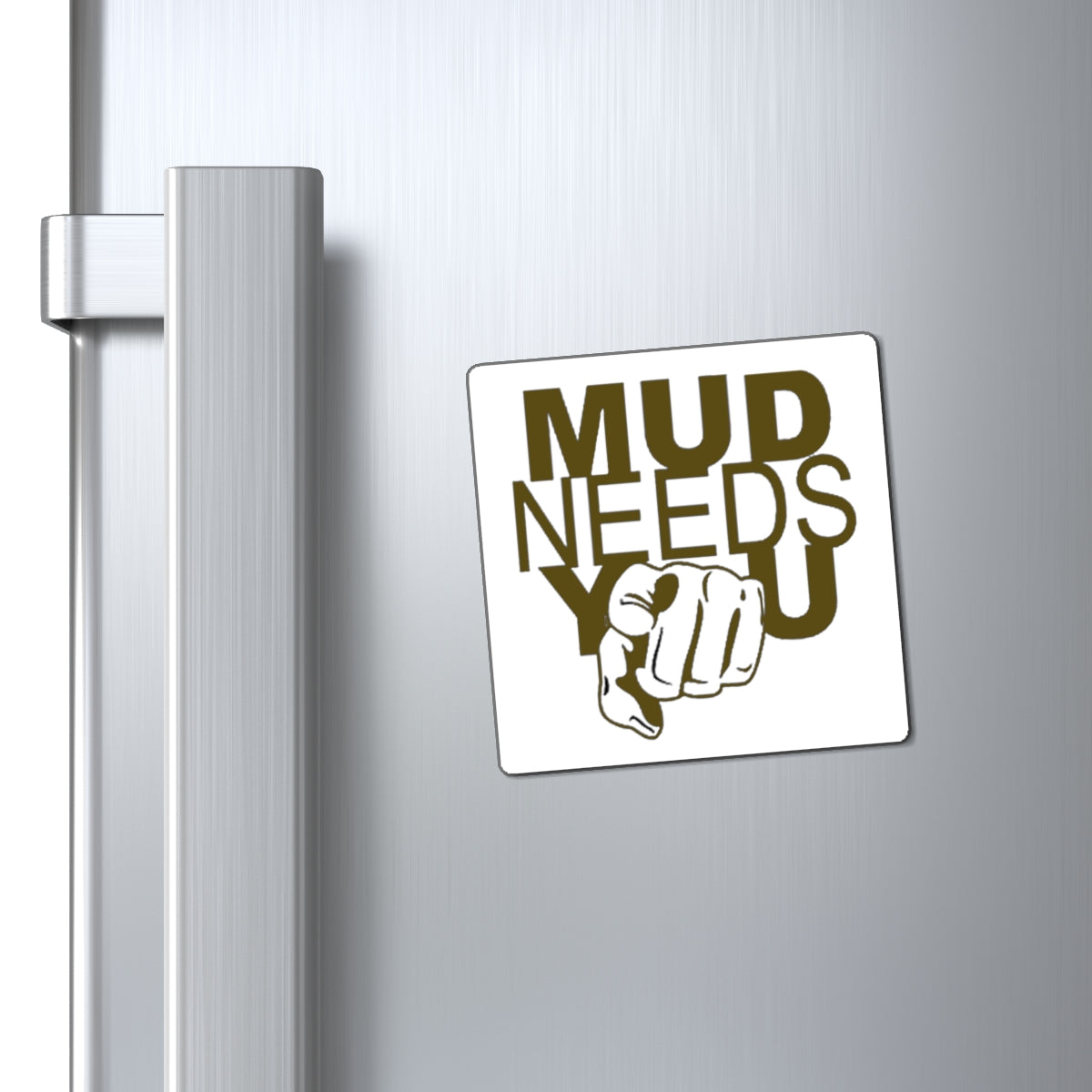 Magnet — "MUD NEEDS YOU" Pointing Finger Outdoor Adventure Refrigerator Magnet