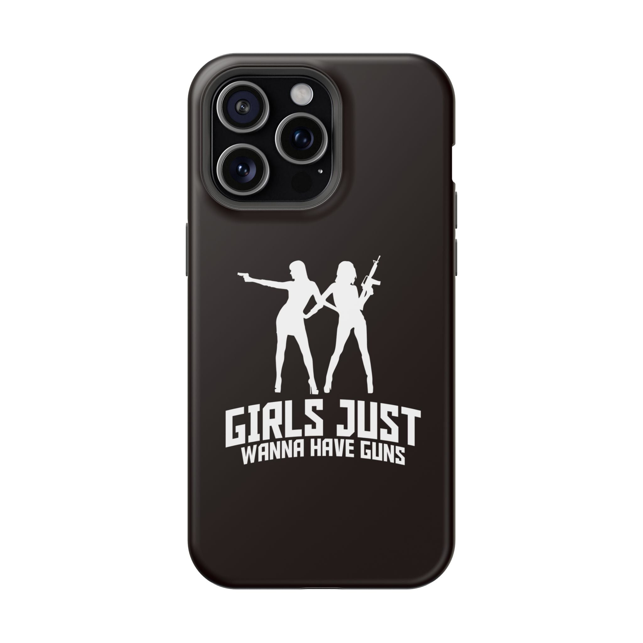 Phone Case — "Girls Just Wanna Have Guns" Impact-Resistant Protective Case