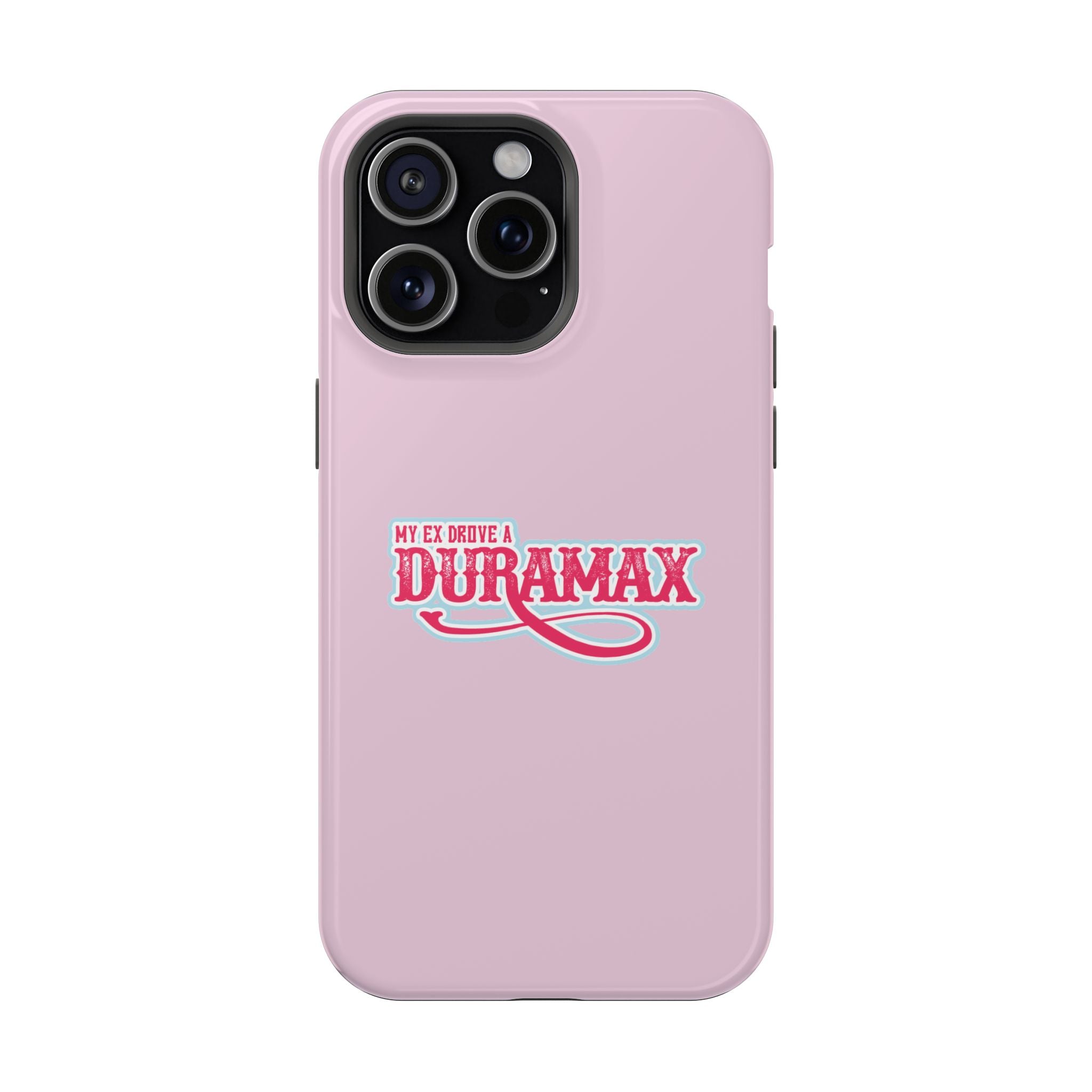 Duramax Phone Case — Impact-Resistant Pink Protective Case with “My Ex Drove a Duramax” Graphic