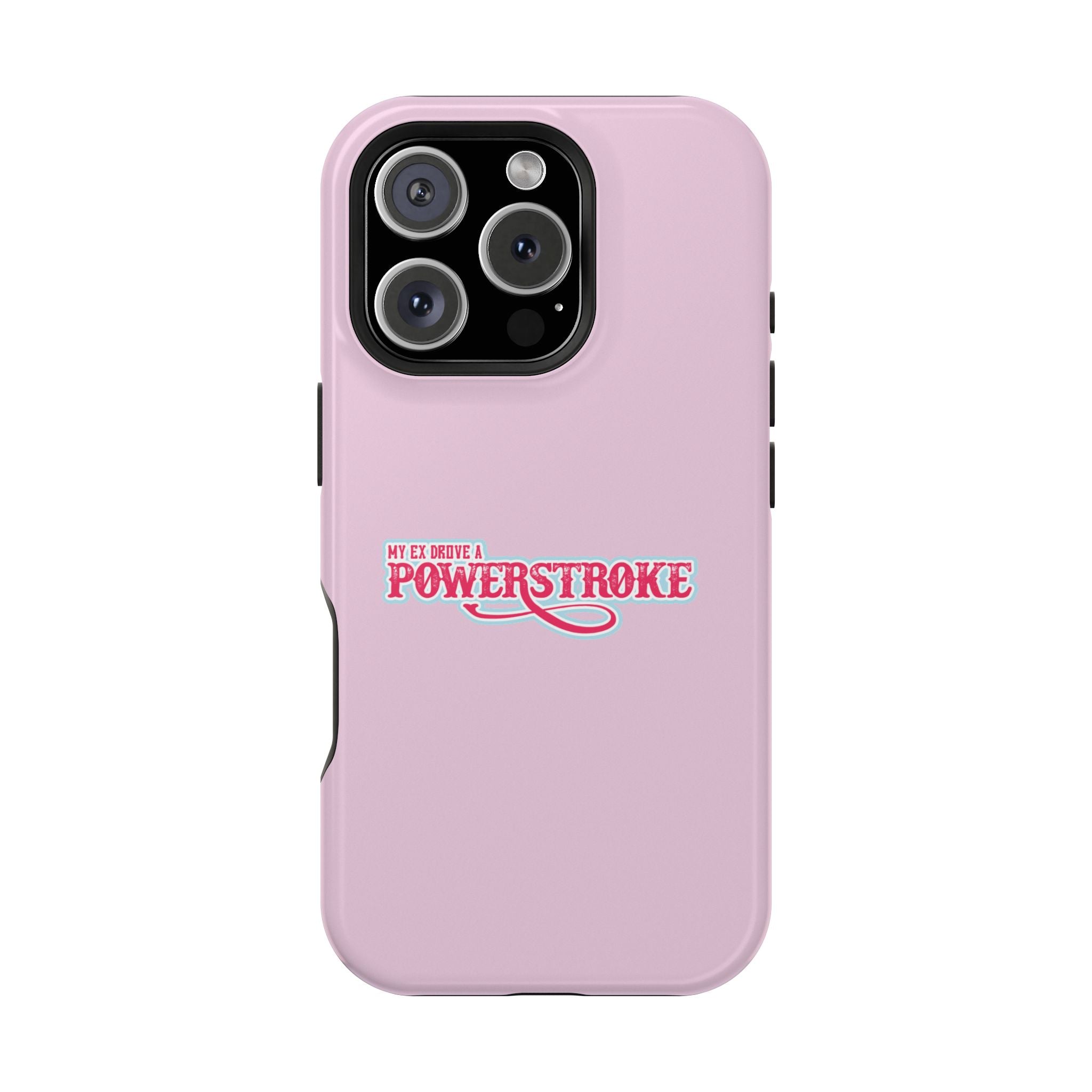 Phone Case — Pink “My Ex Gave Me a Powerstroke” Impact-Resistant Protective Case