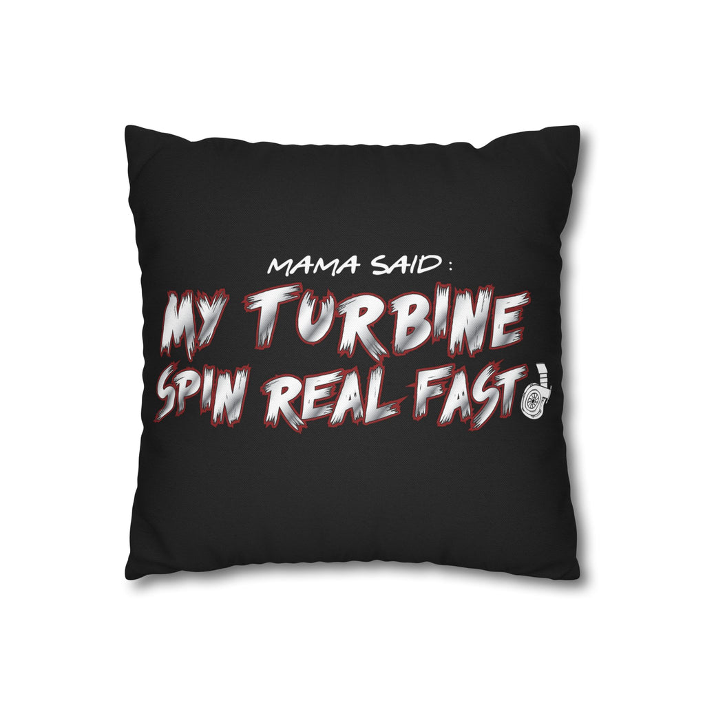 Spun Polyester Pillowcase — “Mama Said: My Turbine Spin Real Fast” Black Decorative Throw Pillowcase