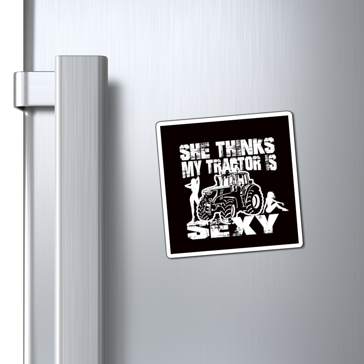 "She Thinks My Tractor Is Sexy"  - Farm Humor Refrigerator Magnet