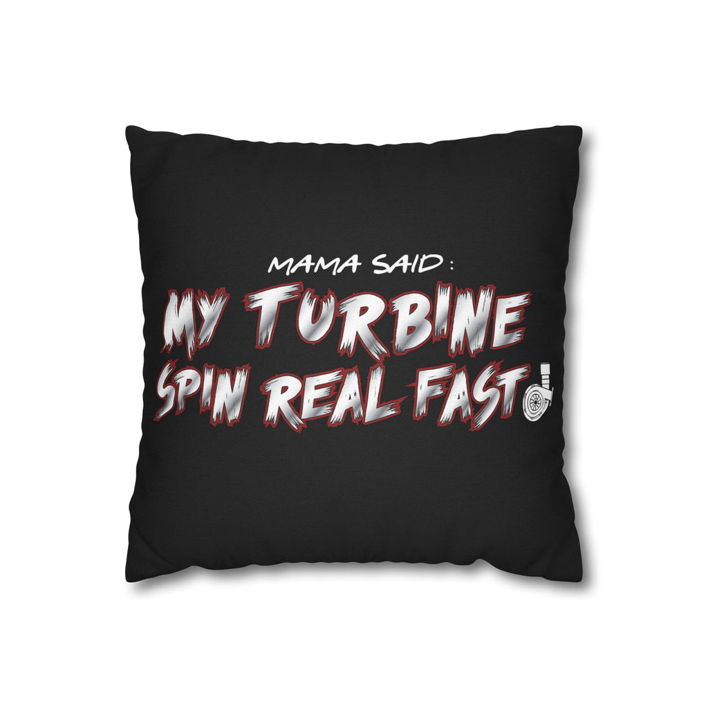 Spun Polyester Pillowcase — “Mama Said: My Turbine Spin Real Fast” Black Decorative Throw Pillowcase