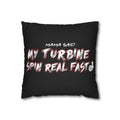 Spun Polyester Pillowcase — “Mama Said: My Turbine Spin Real Fast” Black Decorative Throw Pillowcase
