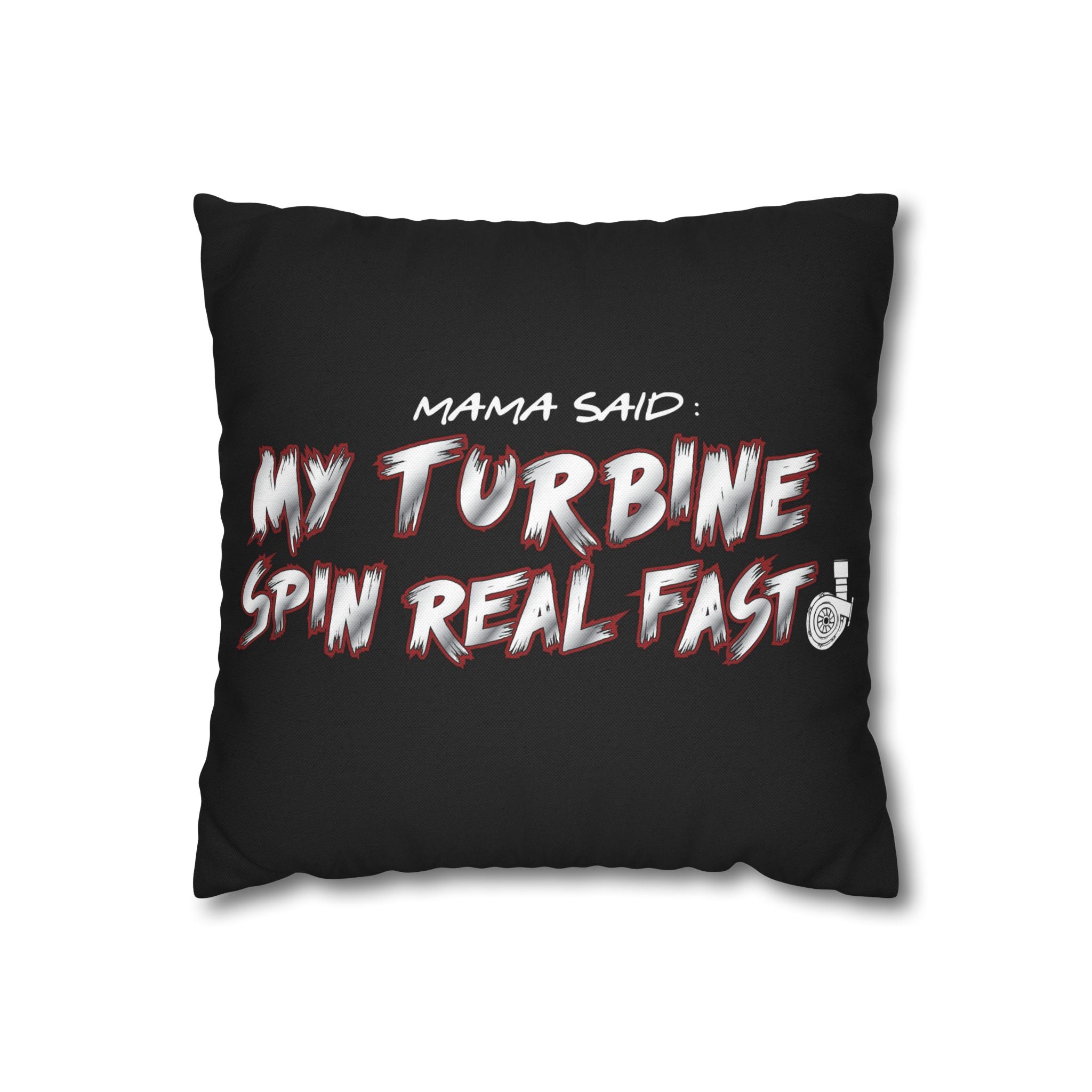 Spun Polyester Pillowcase — “Mama Said: My Turbine Spin Real Fast” Black Decorative Throw Pillowcase
