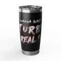 20oz Tumbler — "Mama Said Turbo, Real Fast" Travel Cup