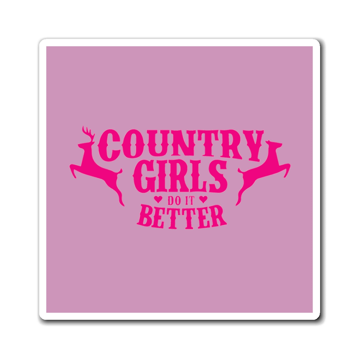 Country Girls Do It Better Magnet — Pink Deer Design Refrigerator Magnet