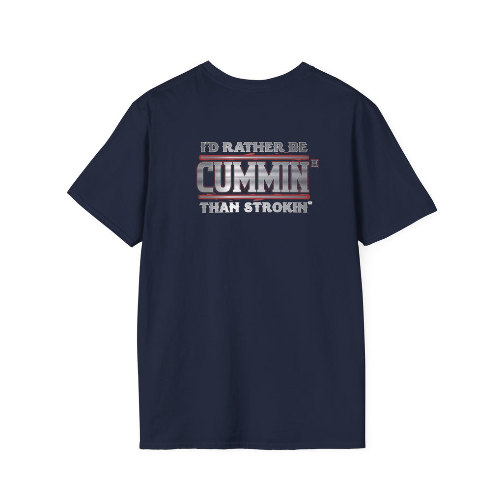 Cummins Truck T-Shirt — "I'd Rather Be Cummin' Than Strokin'" Diesel Tee