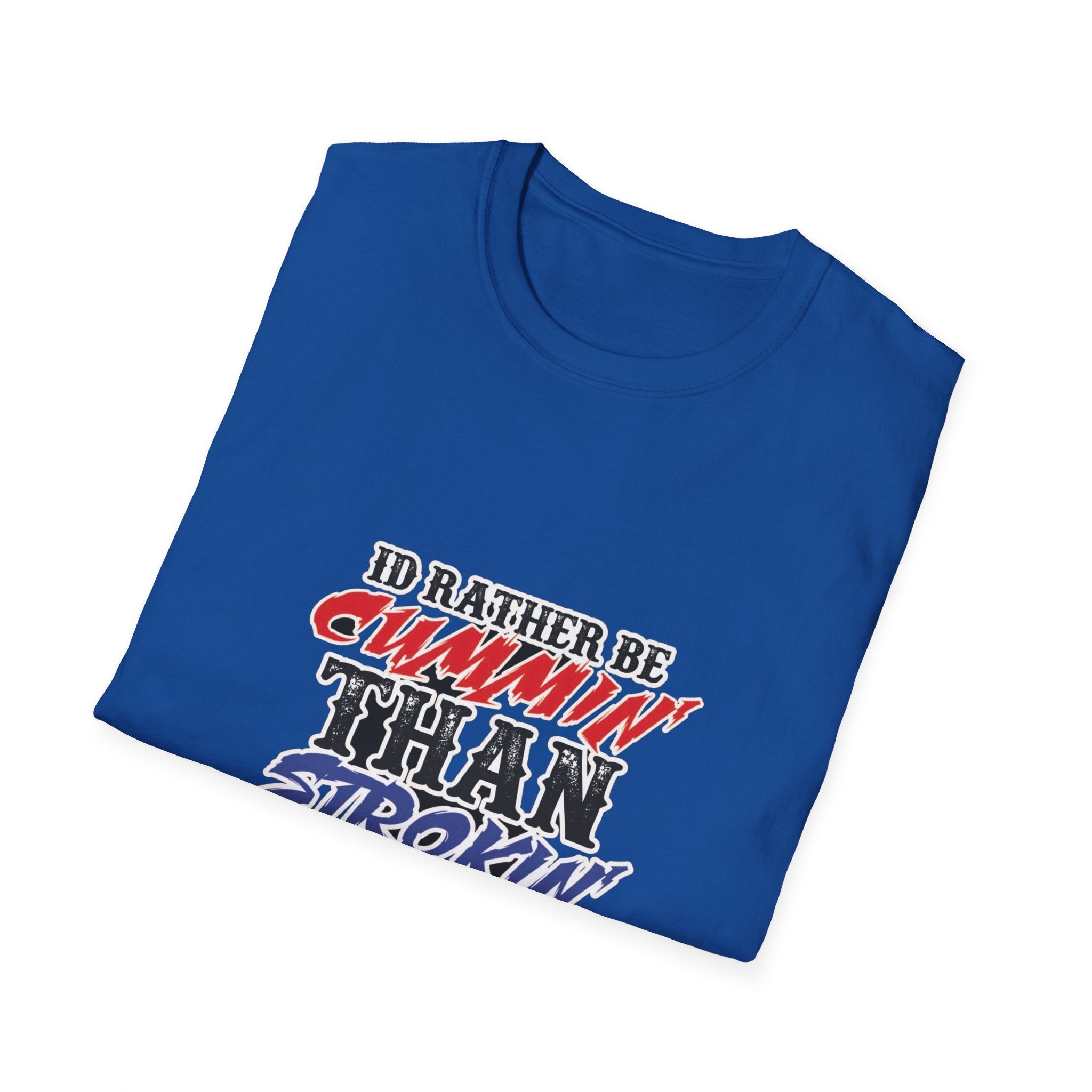 Graphic T-Shirt — "I'd Rather Be Cummin' Than Strokin'" Patriotic Style
