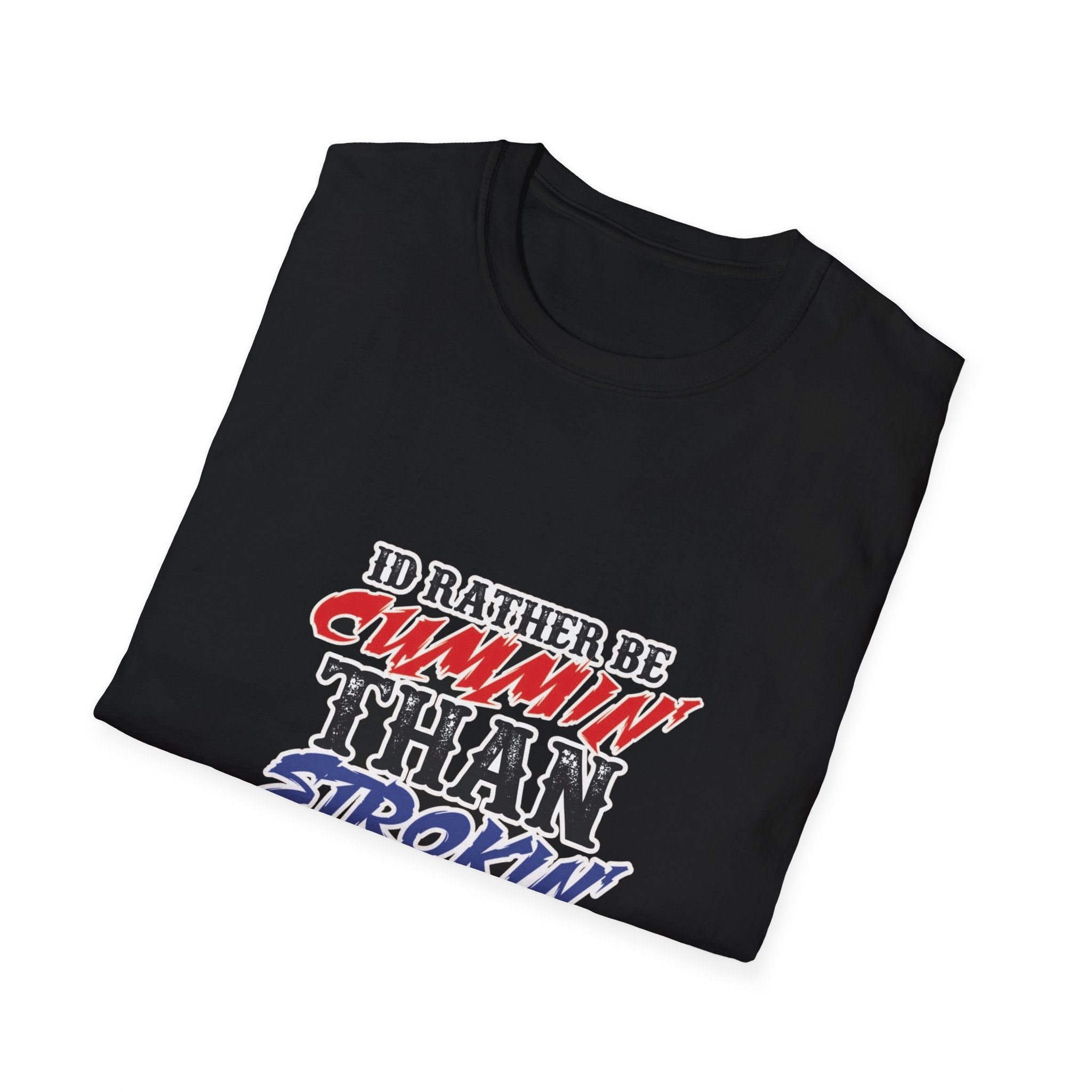 Graphic T-Shirt — "I'd Rather Be Cummin' Than Strokin'" Patriotic Style