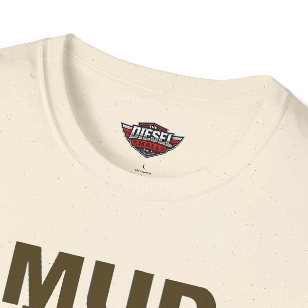 Mud Needs You T-Shirt — Mud Run/Off-Road Enthusiast Shirt