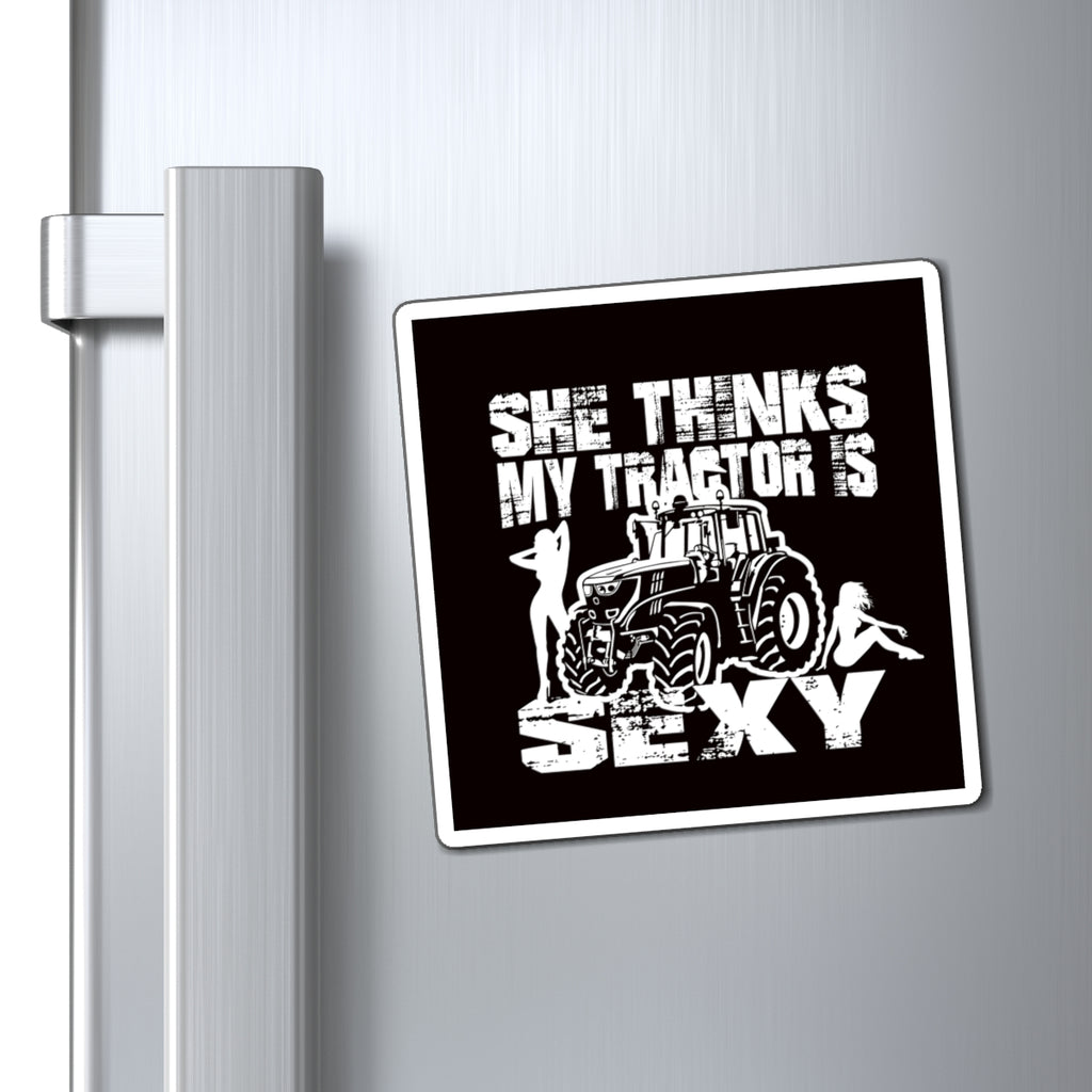 "She Thinks My Tractor Is Sexy"  - Farm Humor Refrigerator Magnet