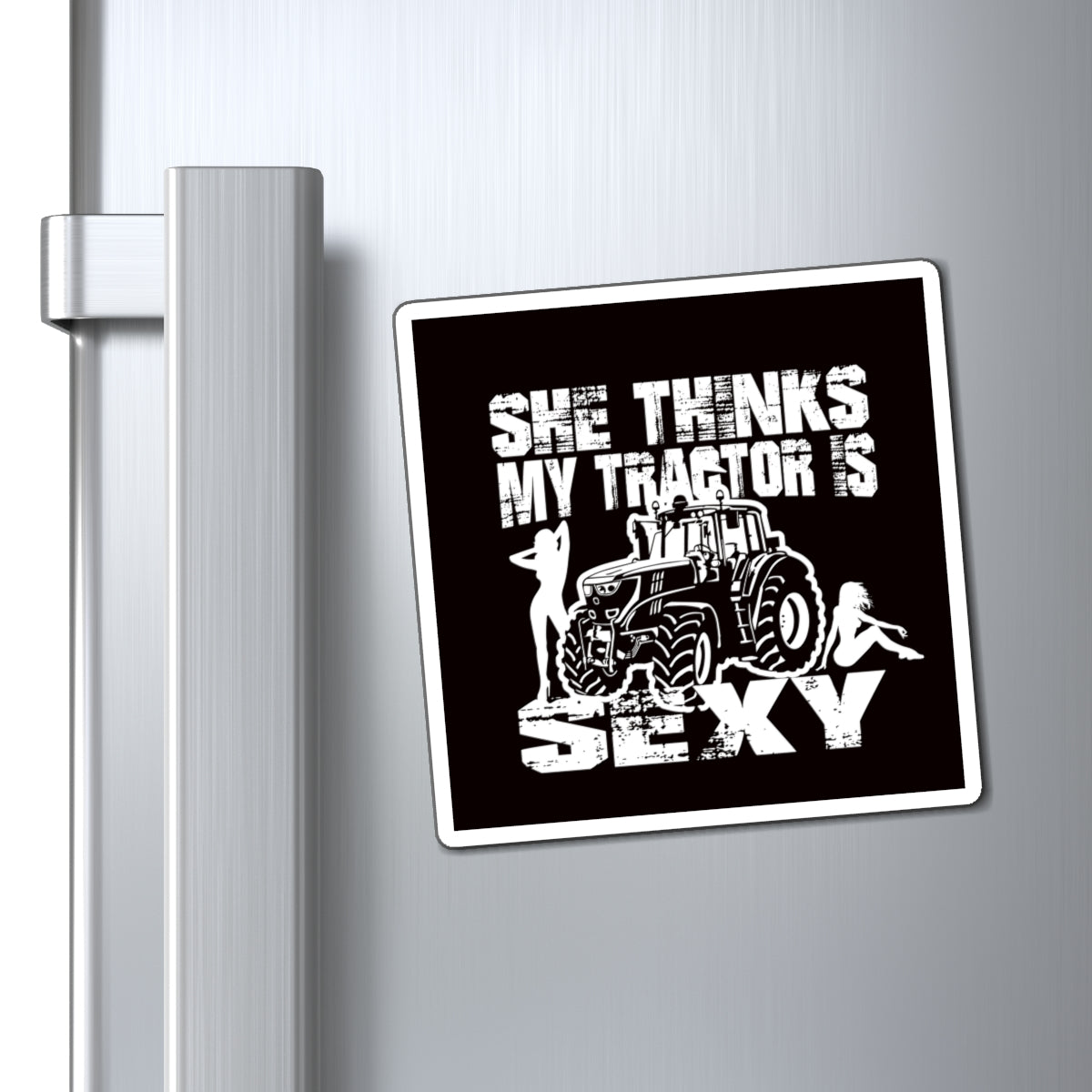 "She Thinks My Tractor Is Sexy"  - Farm Humor Refrigerator Magnet