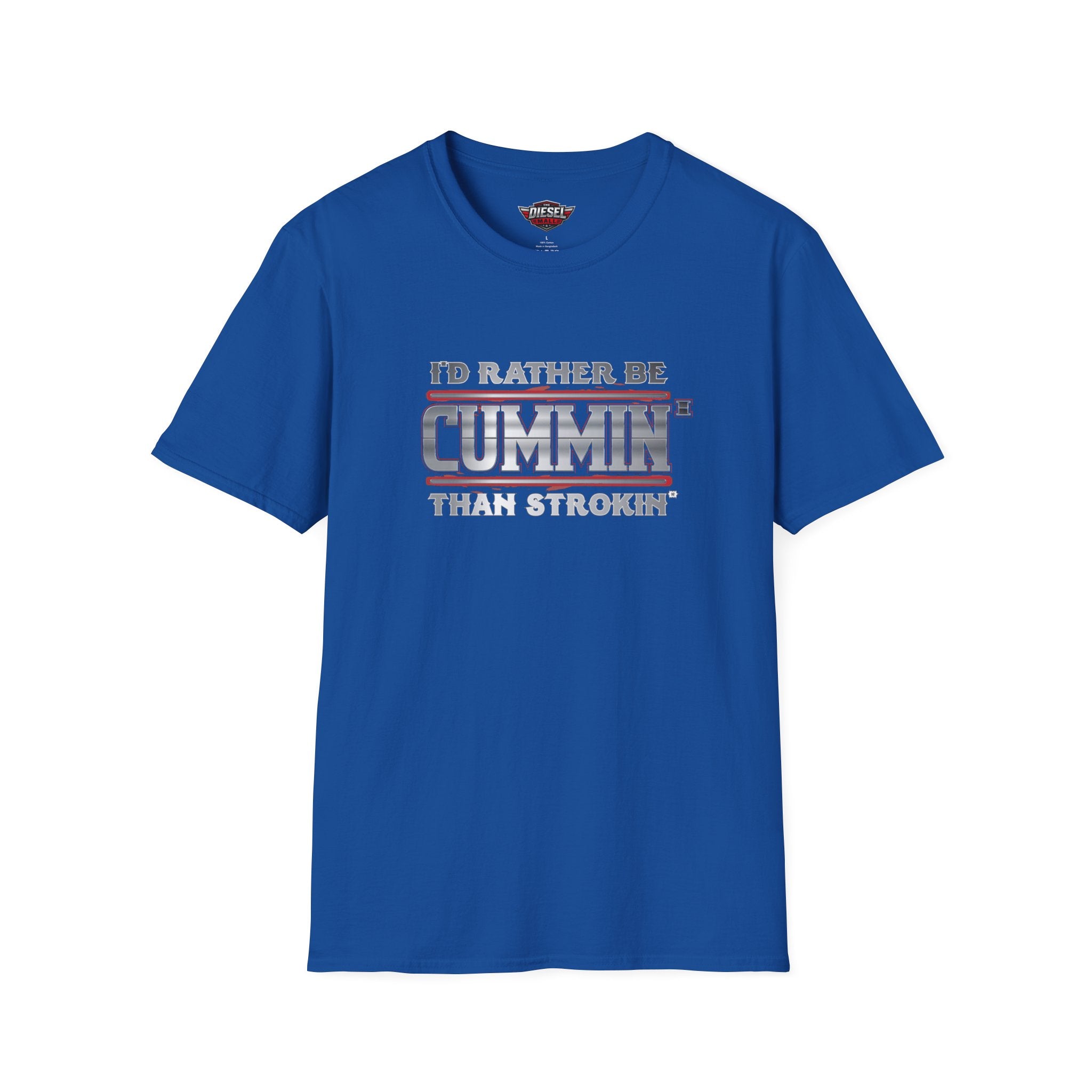 T-Shirt — "I'd Rather Be Cummins Than Strokin'" Diesel Truck Fan Tee