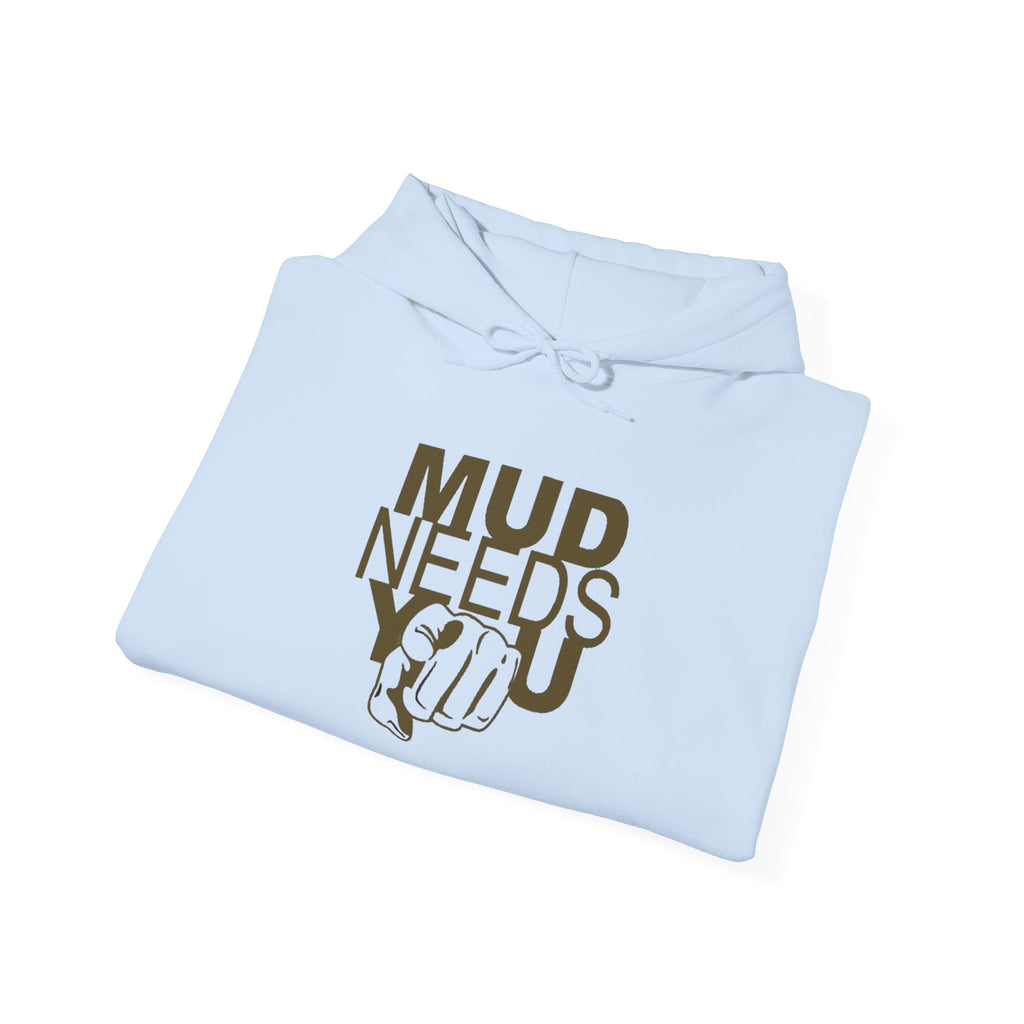 Mud Needs You Hoodie — Funny Gardening / Pottery Crewneck for Gardeners & Makers