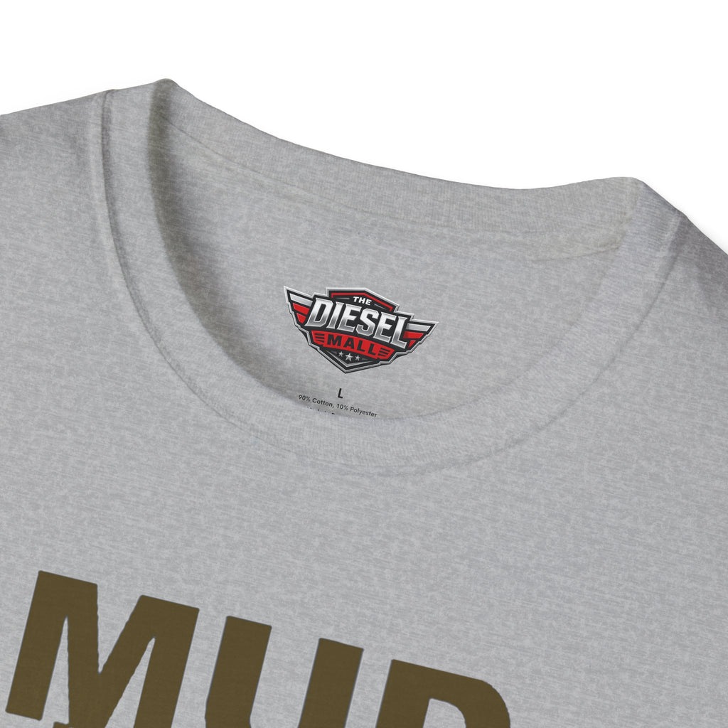 Mud Needs You T-Shirt — Mud Run/Off-Road Enthusiast Shirt