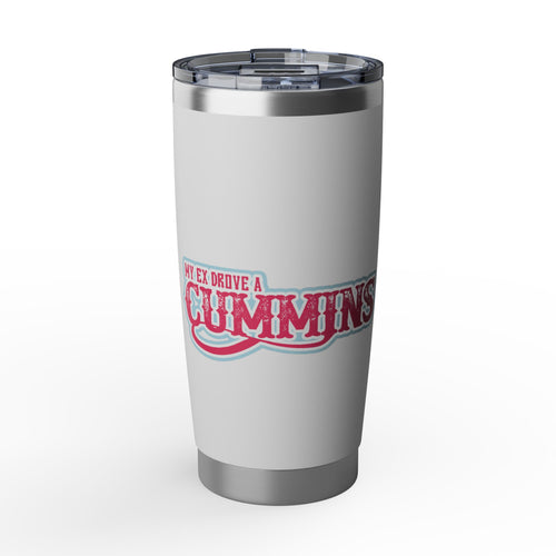 20oz Tumbler — "My Ex Drove a Cummins" Stainless Travel Cup (Insulated, Funny Trucker Gift)