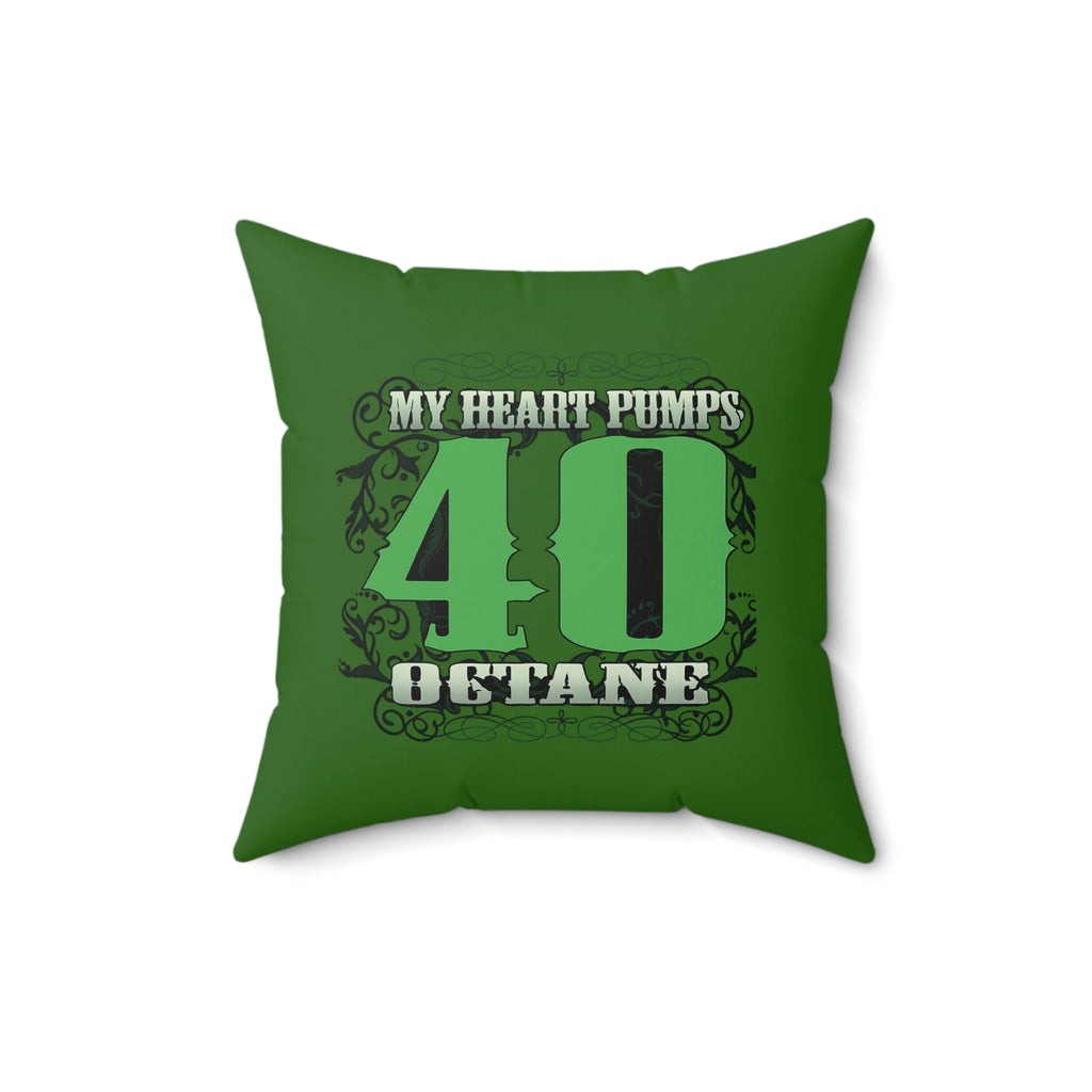 40 Octane Racing Pillow – “My Heart Pumps 40 Octane” Decorative Throw Pillow