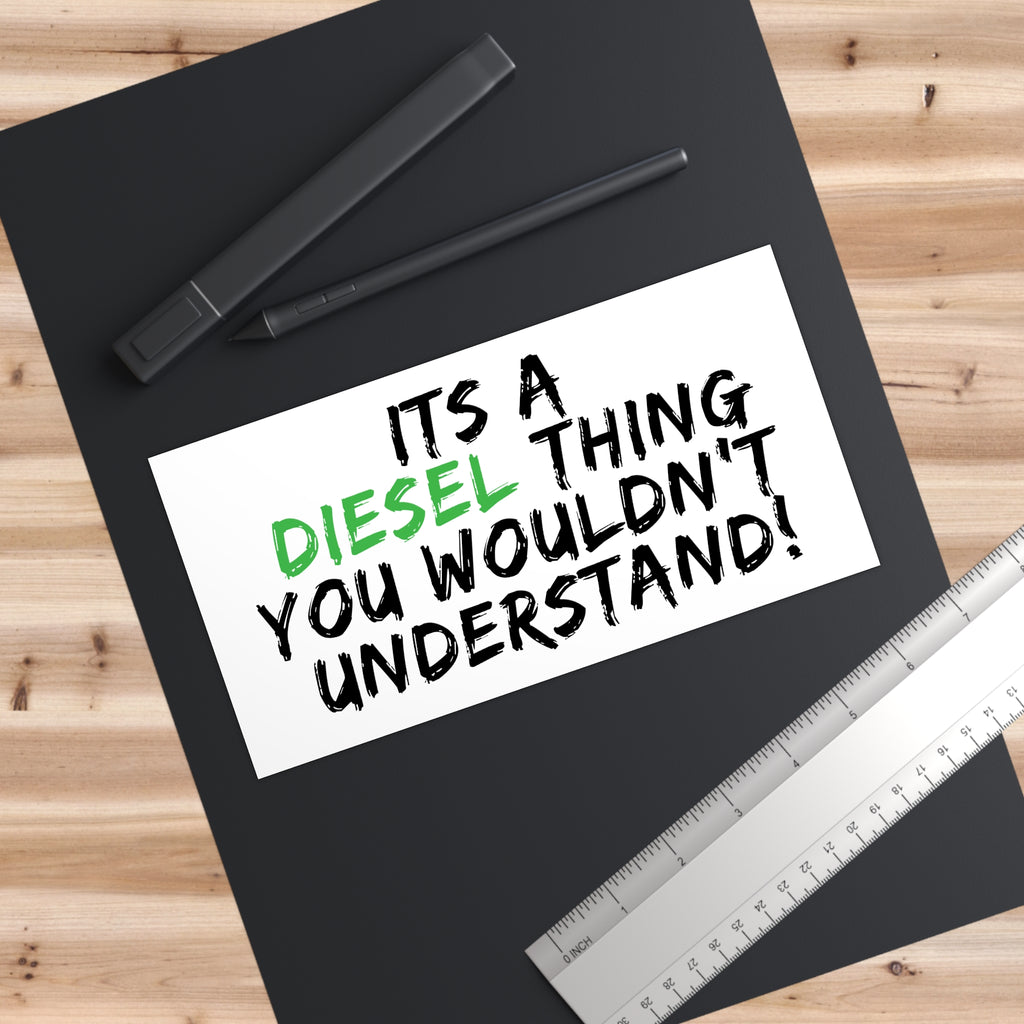 Diesel Truck Bumper Sticker — "It's a Diesel Thing You Wouldn't Understand"