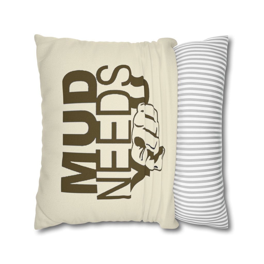 Mud Needs You Throw Pillowcase — Rustic Outdoor Mud Run Decor