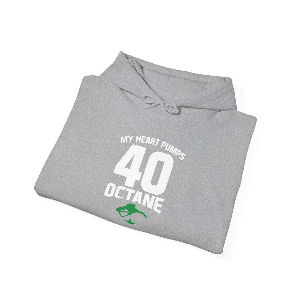 40 Octane Hoodie – "My Heart Pumps 40 Octane" Racing Gasoline Fan Sweatshirt
