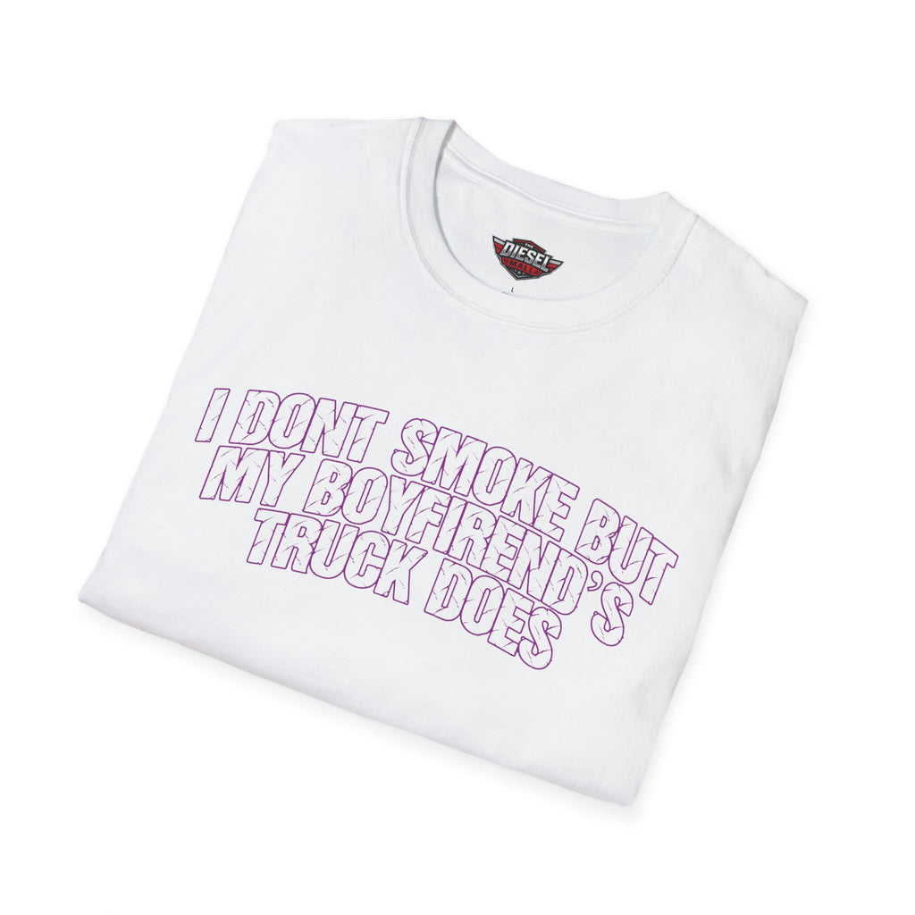I Don't Smoke But My Boyfriend's Truck Does T-Shirt