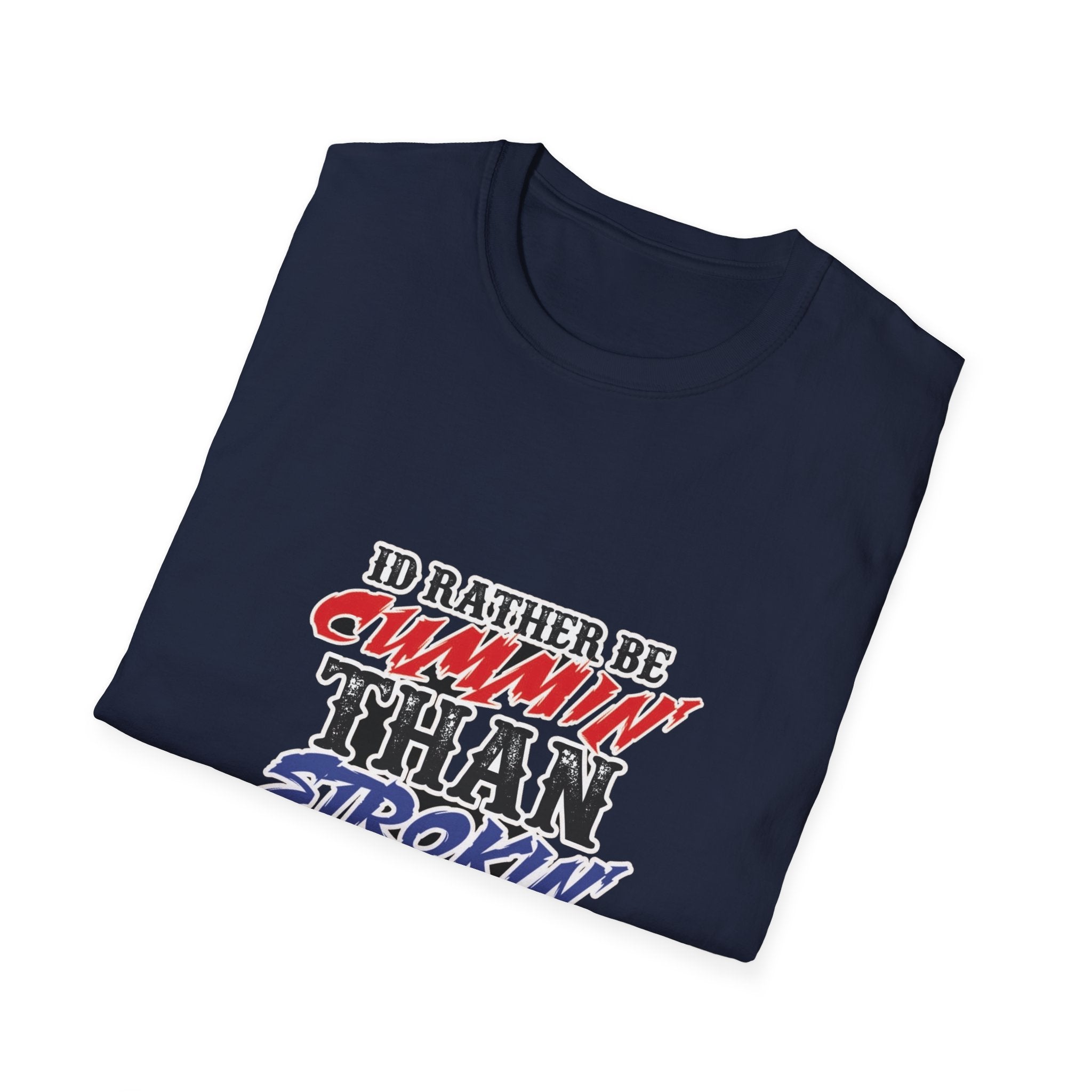 Graphic T-Shirt — "I'd Rather Be Cummin' Than Strokin'" Patriotic Style