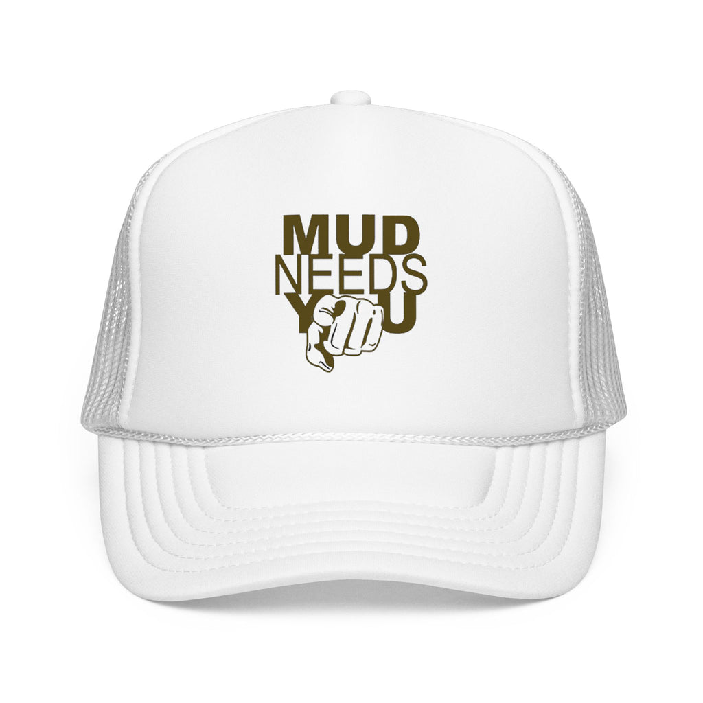 Mud Needs You Trucker Hat – Outdoor Mud Run & Off-Road Enthusiast Cap