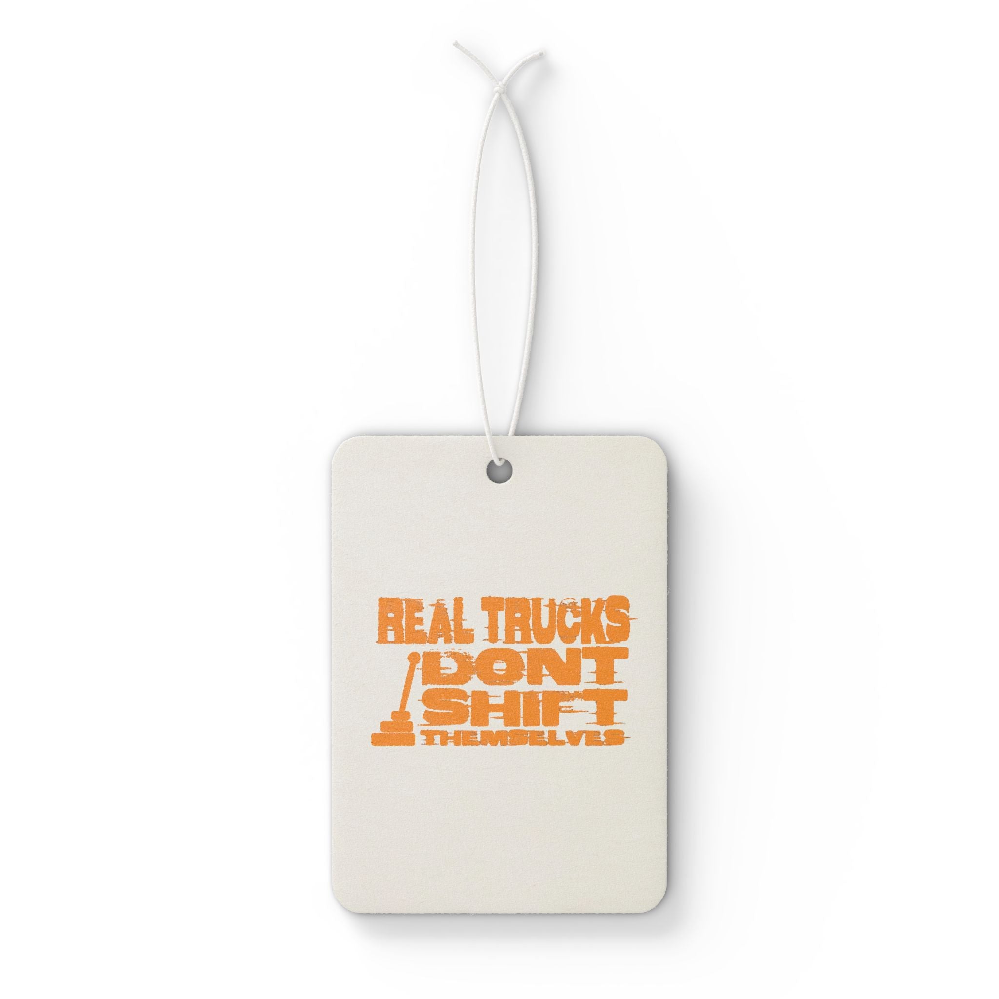 Car Air Freshener — "Real Trucks Don't Shift Themselves" Orange Retro Scented Tag