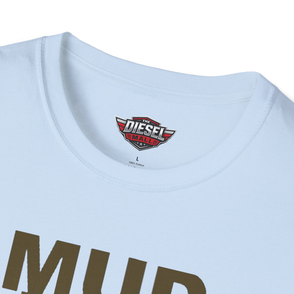 Mud Needs You T-Shirt — Mud Run/Off-Road Enthusiast Shirt